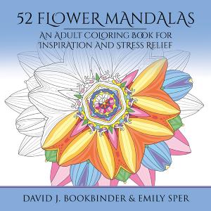 52 Flower Mandalas  An Adult Coloring Book for Inspiration and Stress Relief